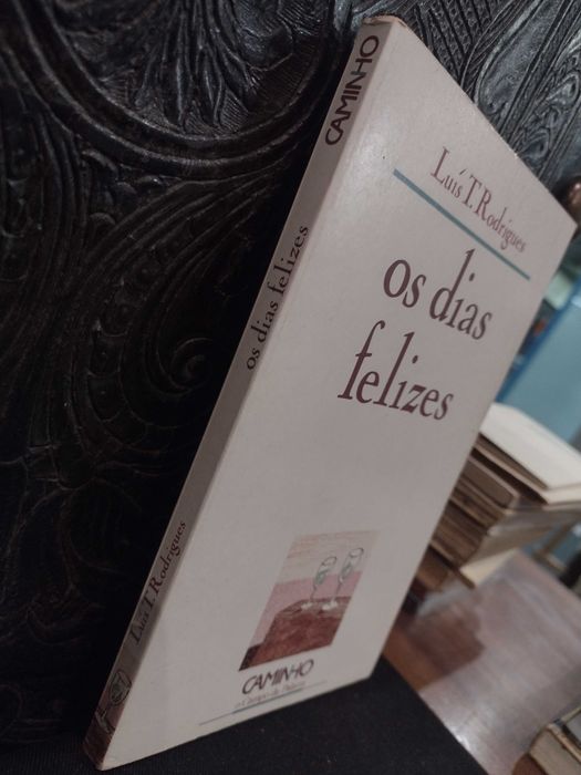 Os Dias Felizes - Luís T. Rodrigues