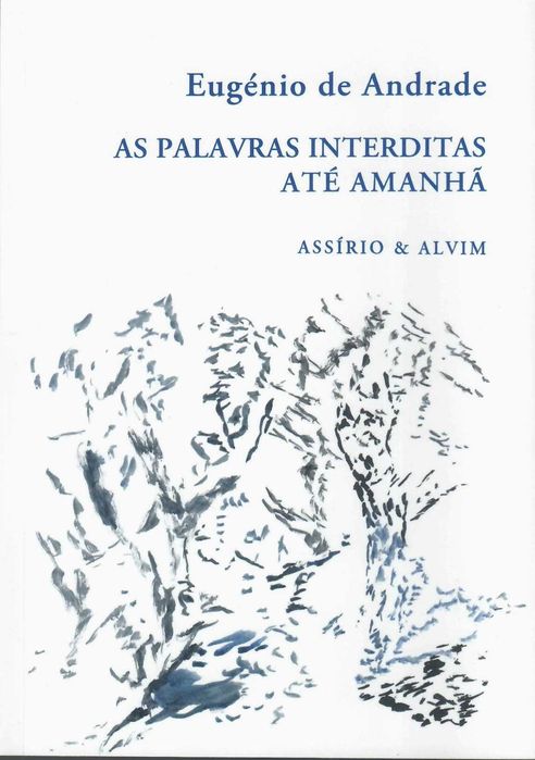 EUGÈNIO DE ANDRADE  «As Palavras Interditas» e »Até Amanhã»