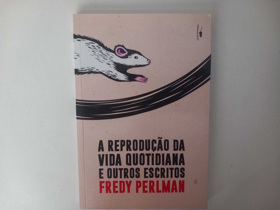 A reprodução da vida quotidiana e outros escritos - Fredy Perlman