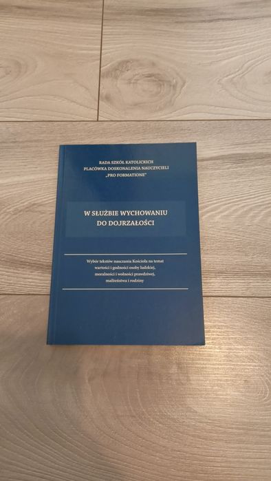 W służbie wychowaniu do dorosłości. Wybór tekstów PRO FORMATIONE