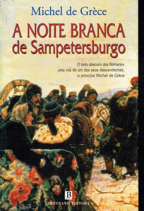16508

A Noite Branca de Sampetersburgo 
de Michel de Grèce
