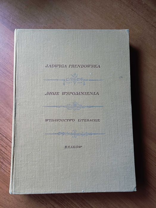 Jadwiga Prendowska , Moje wpsomnienia ; wyd. Literckie Kraków