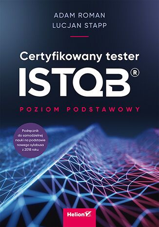 Certyfikowany Tester Istqb. Poziom Podstawowy Wyd. 2 Roman Adam, Stapp Lucjan, Pilaeten Michael Adam Roman,Lucjan Stapp