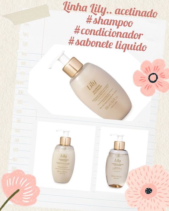 Champoo, condicionador e sabonete liquido acetinado Lily