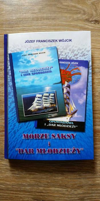 "Morze, saksy i Dar Młodzieży" Józef Franciszek Wójcik