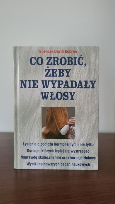 Co zrobić, żeby nie wypadały włosy - Spencer David Kobren