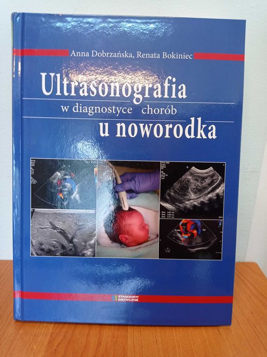 Anna Dobrzańska, Renata Bokiniec "Ultrasonografia w diagnostyce chorób u noworodka"