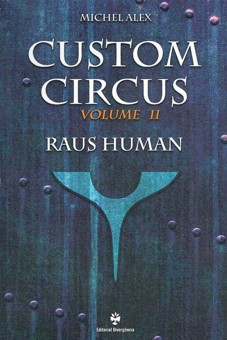 15490

Custom Circus - Volume II
Raus Human
de Michel Alex