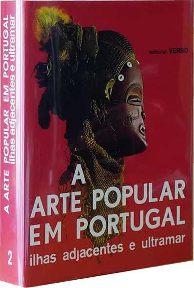A Arte Populat em Portugal Ilhas Adjacentes e Ultramar