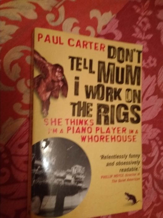 английский paul carter dont tell mum i work on the rigs Пол Картер