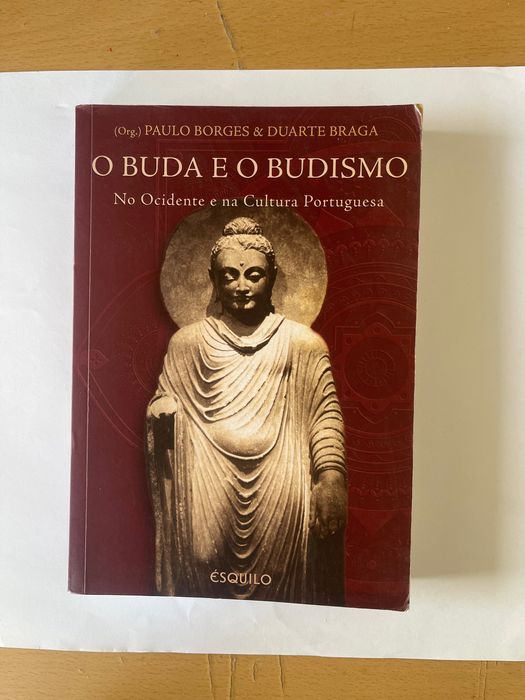 Paulo Borges e Duarte Braga - O Buda e o Budismo