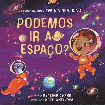 Uma Aventura com a Eva e a Dra. Dino Podemos Ir ao Espaço?