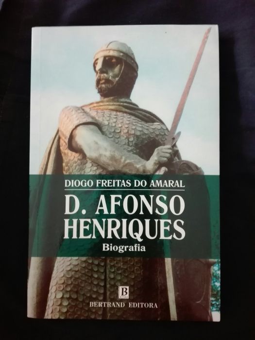 Biography of D. Afonso Henriques, by Diogo Freitas do Amaral