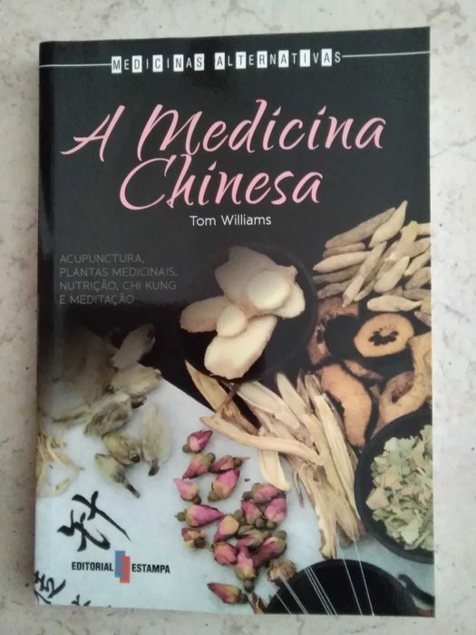 A Medicina Chinesa - Acupunctura, plantas medicinais, nutrição, chi ku