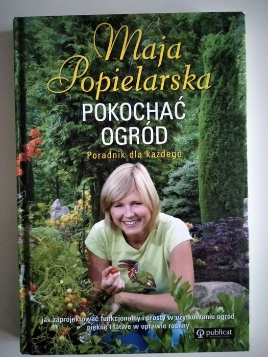 Maja Popielarska Pokochać Ogród Poradnik dla każdego