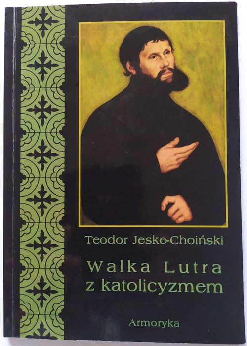 "Walka Lutra z katolicyzmem”, Teodor Jeske-Choiński