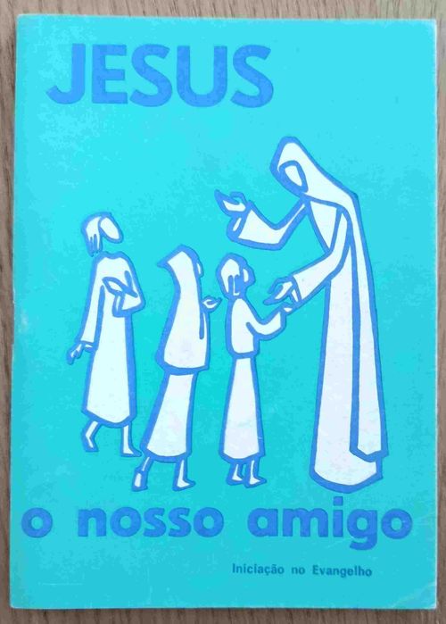 Jesus, o nosso amigo - Iniciação ao Evangelho