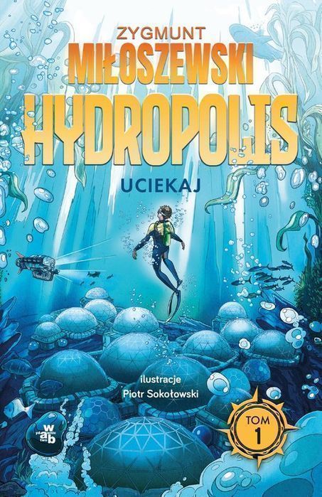 Uciekaj Hydropolis Tom 1 Miłoszewski Zygmunt