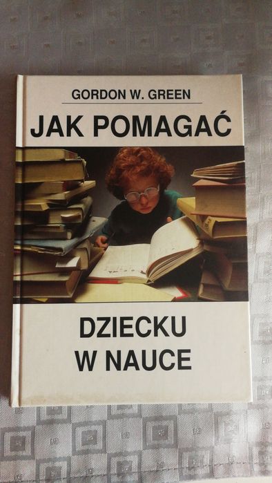 Jak pomagać dziecku w nauce Gordon W. Green