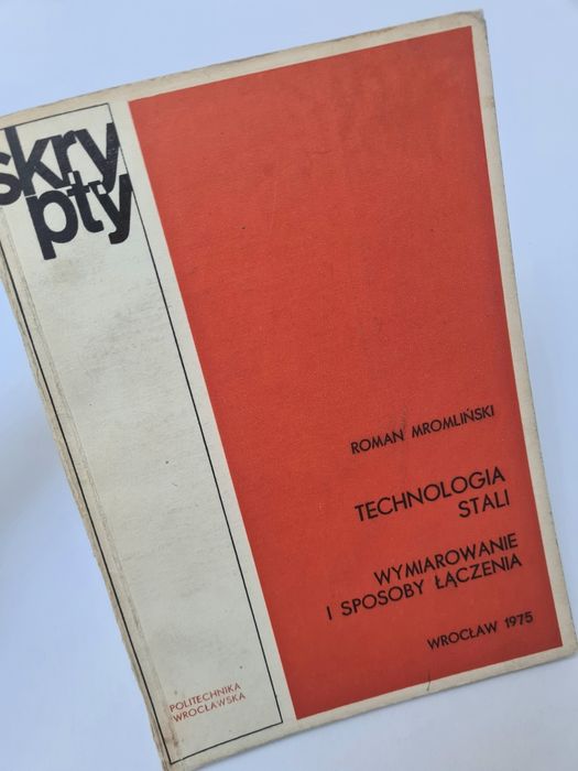 Technologia stali. Wymiarowanie i sposoby łączenia - Roman Mromliński