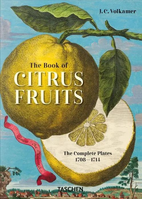 J. C. Volkamer. The Book Of Citrus Fruits. 45Th Ed.. Taschen