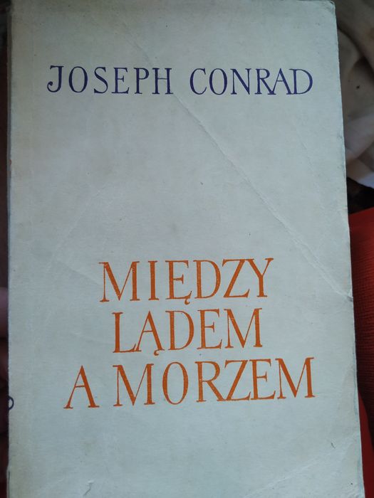 Między lądem a morzem Conrad oraz Moje dziecko o ja Słomczyńska