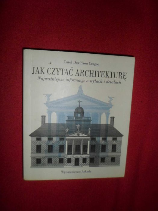 Jak czytać architekturę Najważniejsze informacje o stylach i detalach Cragoe