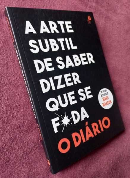 A Arte Subtil de Saber Dizer que Se F*da; O Diário - Mark Manson