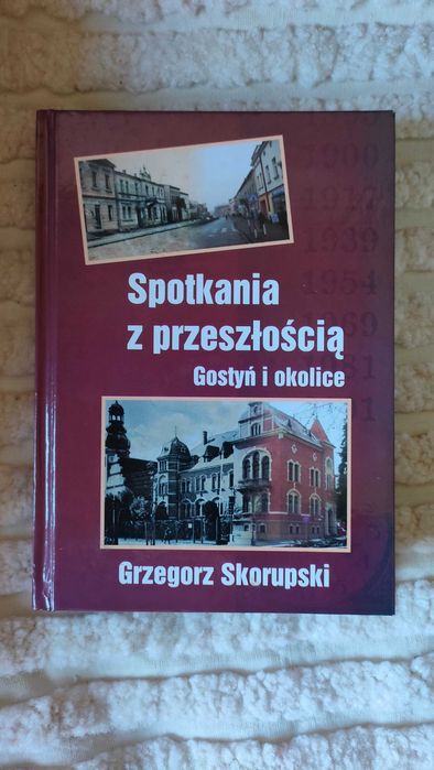 spotkania z przeszłoscią gostyn i okolice ksiązka