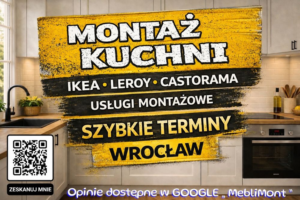 Montaż mebli kuchennych IKEA/Leroy/Castorama • Montaż kuchni od A do Z • Podłączenia AGD • Docinanie blatów •Trudne tematy • SZYBKIE TERMINY • Wrocław
