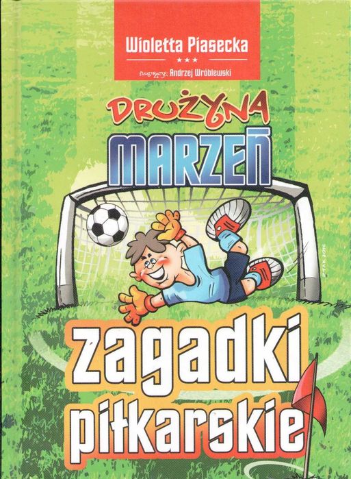 Zagadki piłkarskie. Drużyna marzeń Wioletta Piasecka Niko