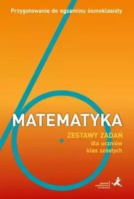 Matematyka. Przygotowanie Do Egzaminu Ósmoklasisty. Zestawy Zadań Dla Uczniów Klas Szóstych. Gwo. Nowy Produkt