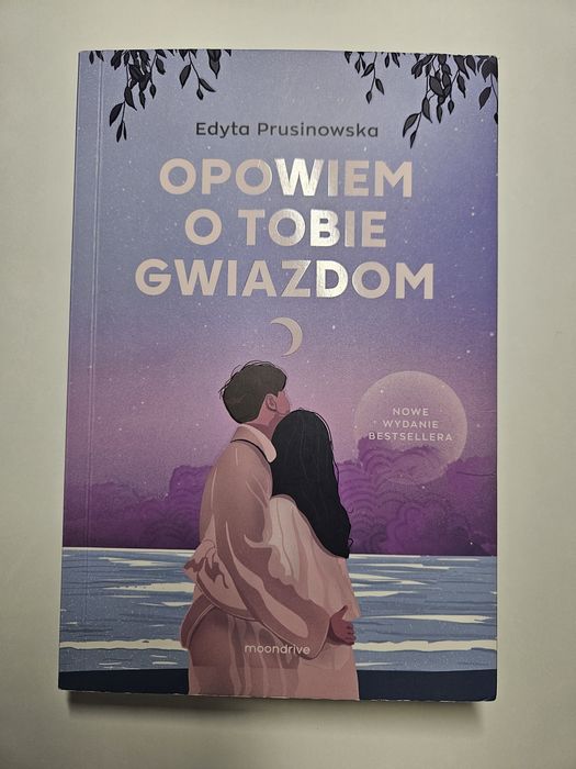 Książka ,,Opowiem o tobie gwiazdom" autorstwa Edyty Prusinowskiej.