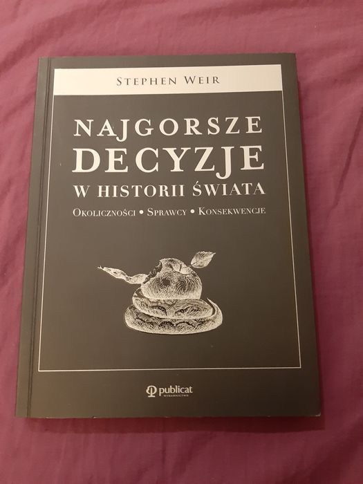 Najgorsze decyzje w historii świata - Stephen Weir