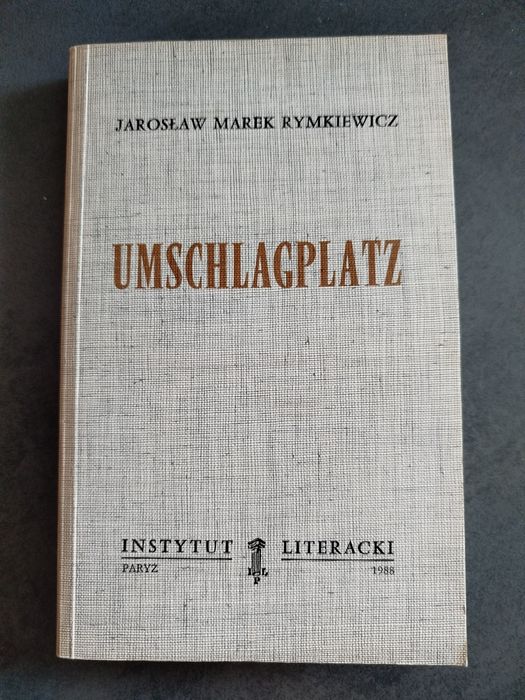 UMSCHLAGPLATZ Jarosław Marek Rymkiewicz
Instytut Paryski 1998
stan bar