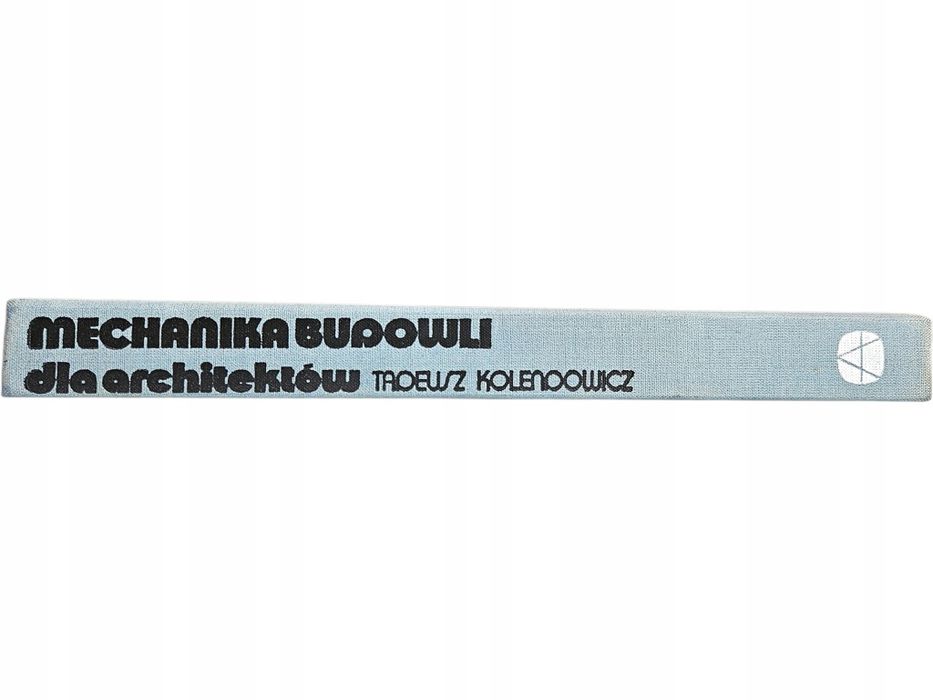 Tadeusz Kolendowicz Mechanika Budowli Dla Architektów Twarda