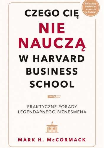 Czego cię nie nauczą w Harvard Business School, Mark H. McCormack