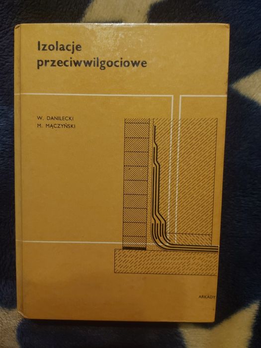 W. Danilecki, M. Mączyński "Izolacje przeciwwilgociowe"