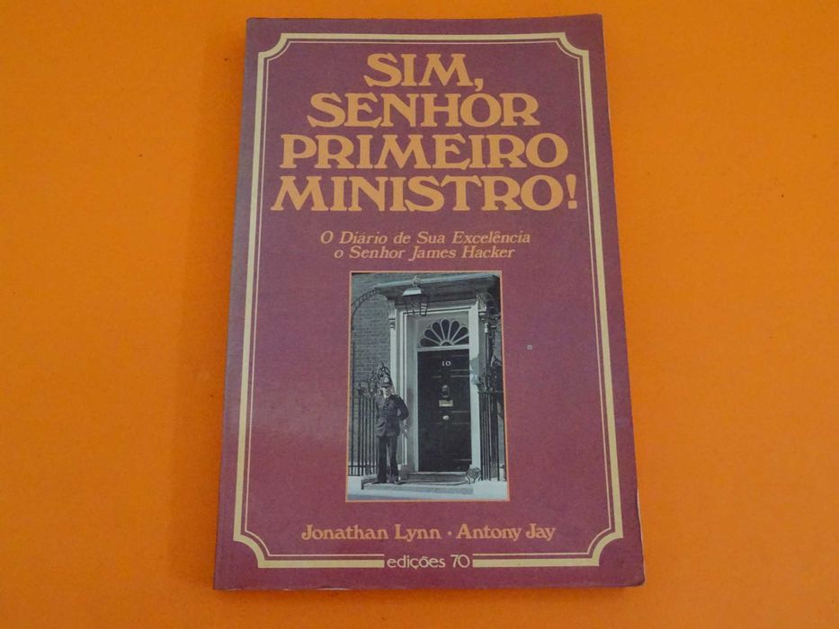 Sim, Senhor Primeiro Ministro! -  Jonathan Lynn