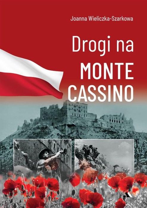 Drogi na Monte Cassino AA Joanna Wieliczka-Szarkowa Rok wydania: 2024,