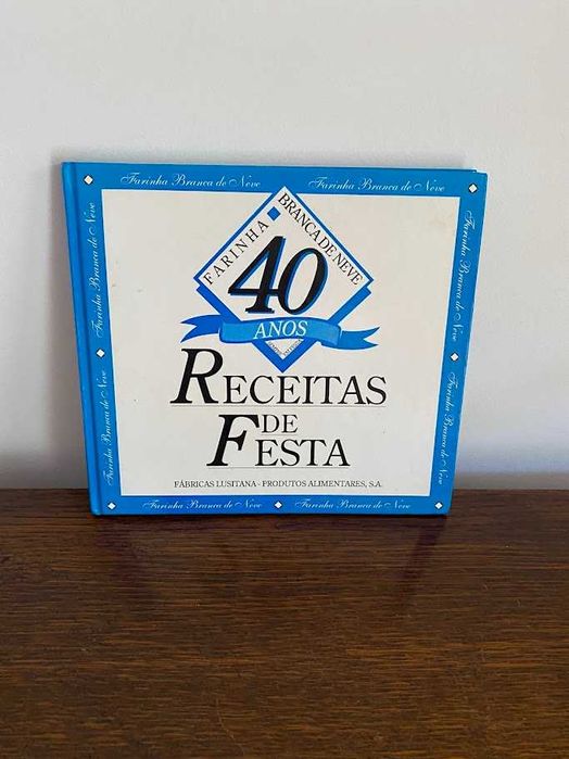 Livro Receitas De Festa, Farinha Branca De Neve, 40 Anos