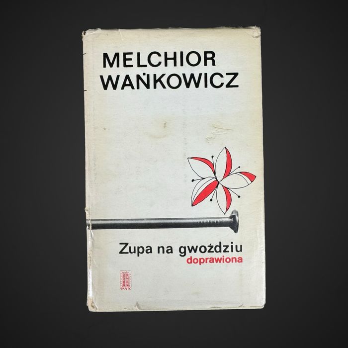 Melchior Wańkowicz Zupa na gwoździu doprawiona Pax B41/6242