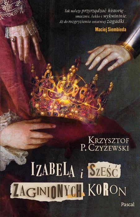 Izabela i sześć zaginionych koron Pascal Krzysztof P. Czyżewski Rok
