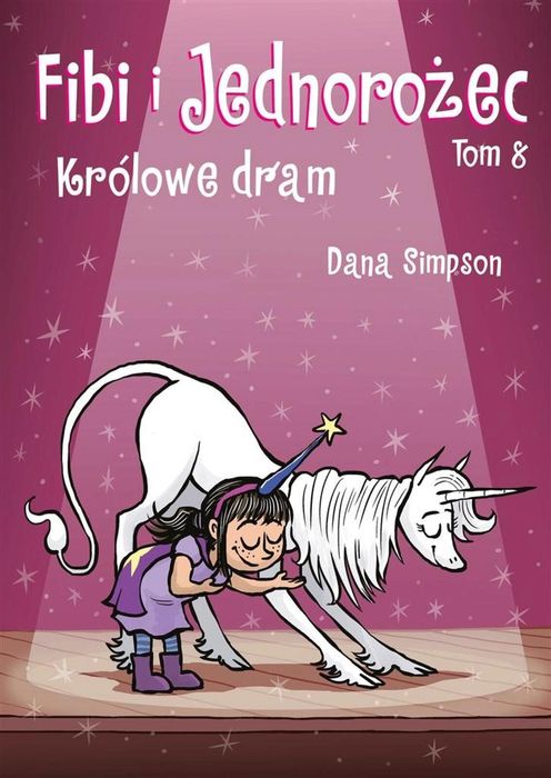 Fibi i jednorożec T.8 Królowa dram Egmont Dana Simpson, Dana Simpson