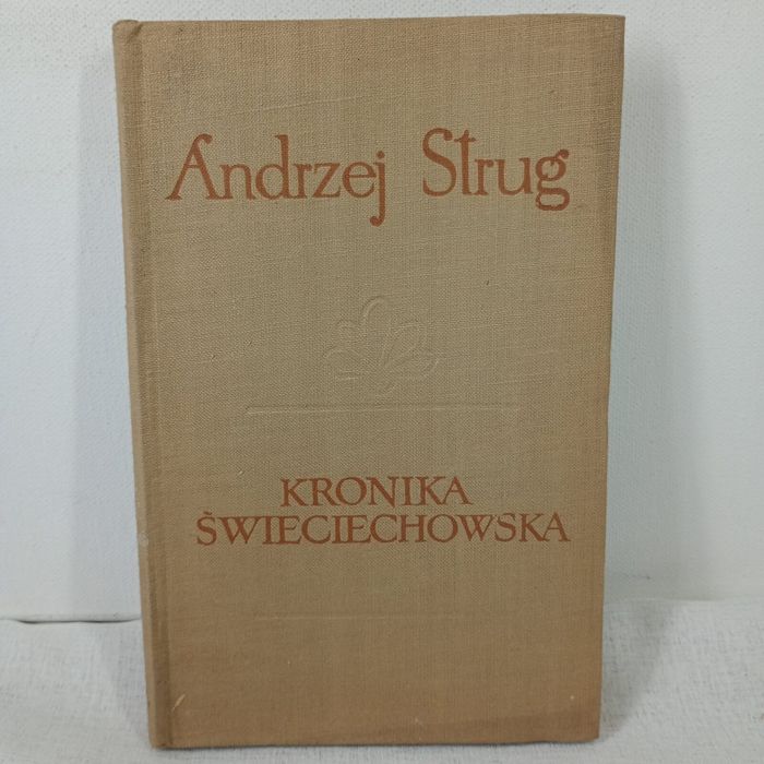 Kronika Świeciechowska. Andrzej Strug
