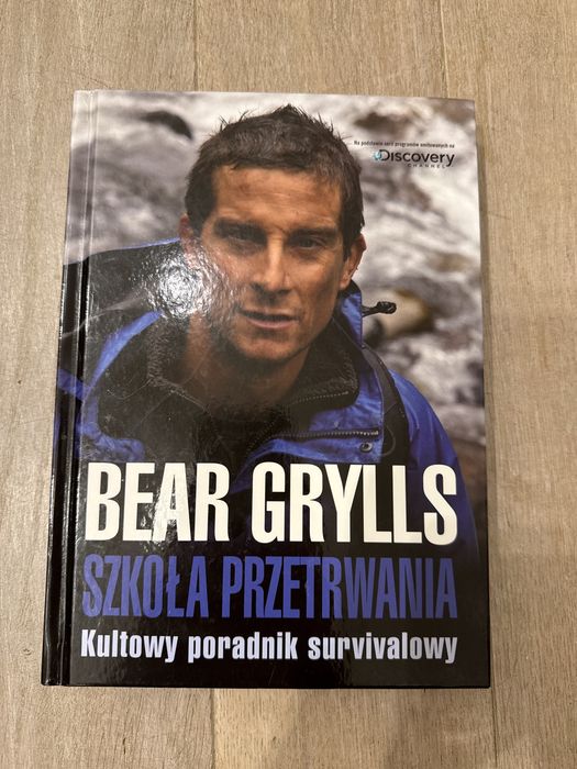 Książka Bear Grylls SZKOŁA PRZETRWANIA Kultowy poradnik survivalowy