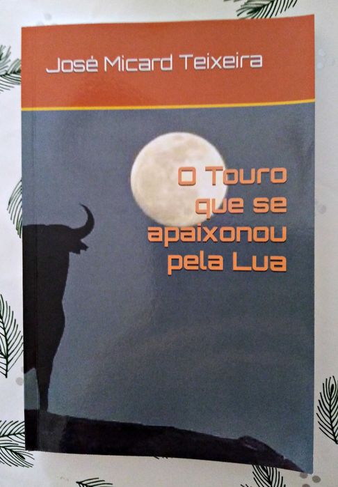 O Touro que se apaixonou pela Lua - José Micard Teixeira