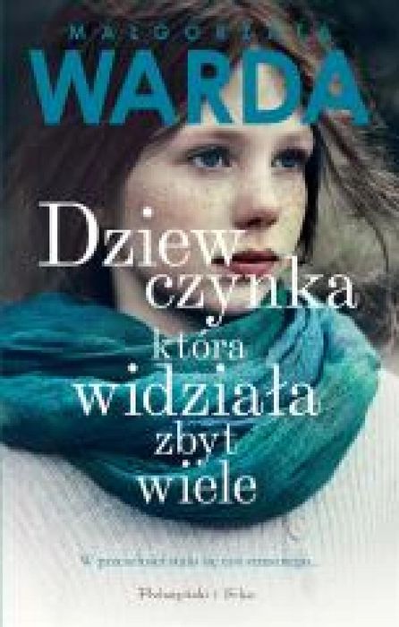 Dziewczynka, która widziała zbyt wiele Prószyński i S-ka Mał