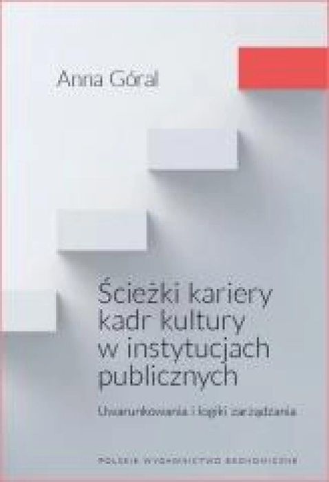 Ścieżki kariery kadr kultury w instytucjach. PWE Anna Góral Rok