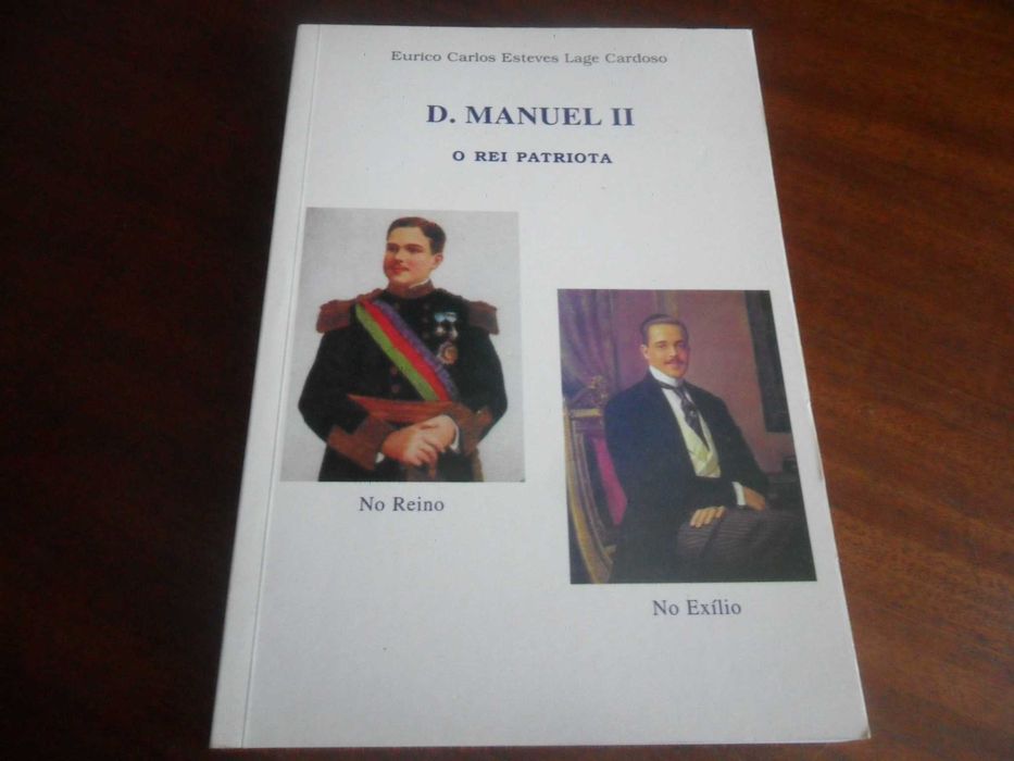 "D. Manuel II" - The Patriotic King by Eurico C. E. L. Cardoso - 1st Edition 2003